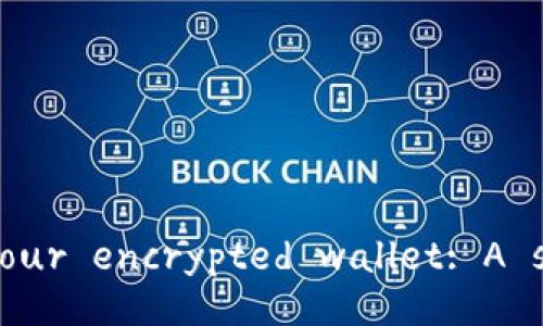 Securely withdraw funds from your encrypted wallet: A step-by-step guide for beginners
